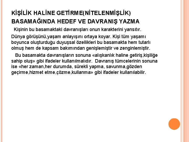 KİŞİLİK HALİNE GETİRME(NİTELENMİŞLİK) BASAMAĞINDA HEDEF VE DAVRANIŞ YAZMA Kişinin bu basamaktaki davranışları onun karakterini