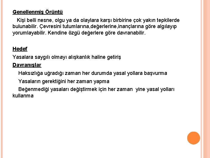 Genellenmiş Örüntü Kişi belli nesne, olgu ya da olaylara karşı birbirine çok yakın tepkilerde