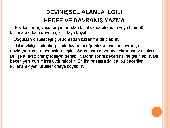 DEVİNİŞSEL ALANLA İLGİLİ HEDEF VE DAVRANIŞ YAZMA Kişi kaslarını, vücut organlarından birini ya da