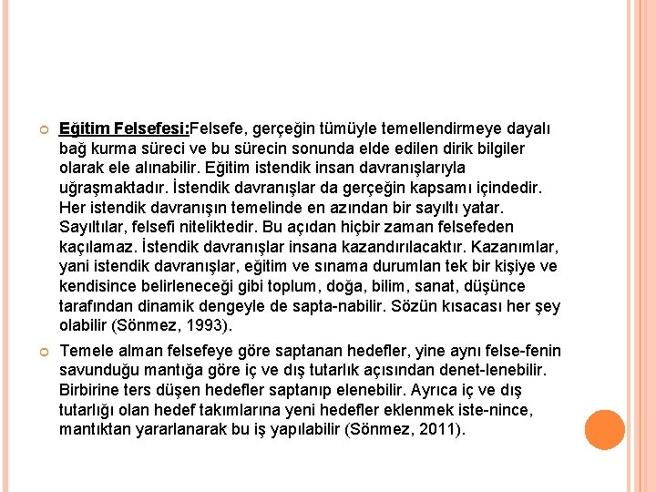  Eğitim Felsefesi: Felsefe, gerçeğin tümüyle temellendirmeye dayalı bağ kurma süreci ve bu sürecin