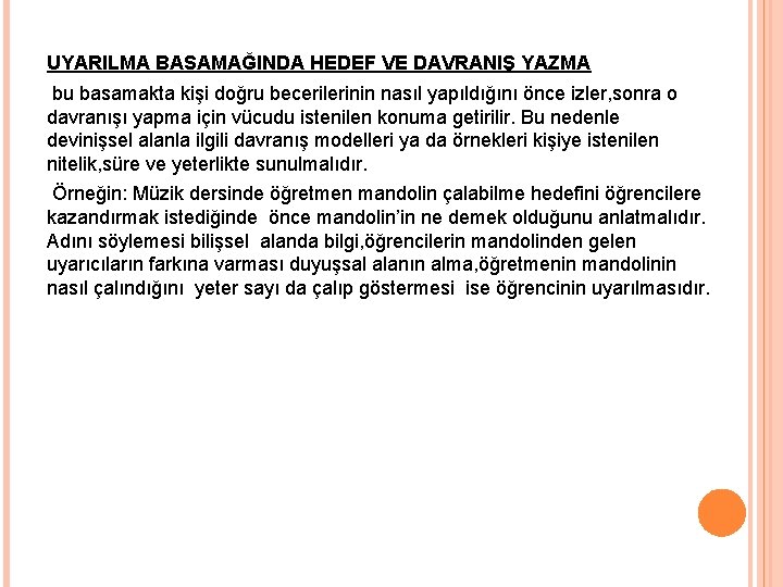 UYARILMA BASAMAĞINDA HEDEF VE DAVRANIŞ YAZMA bu basamakta kişi doğru becerilerinin nasıl yapıldığını önce