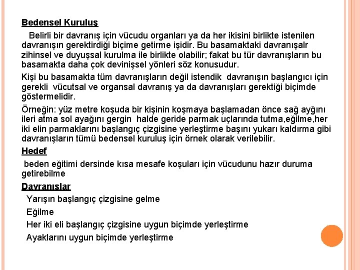 Bedensel Kuruluş Belirli bir davranış için vücudu organları ya da her ikisini birlikte istenilen