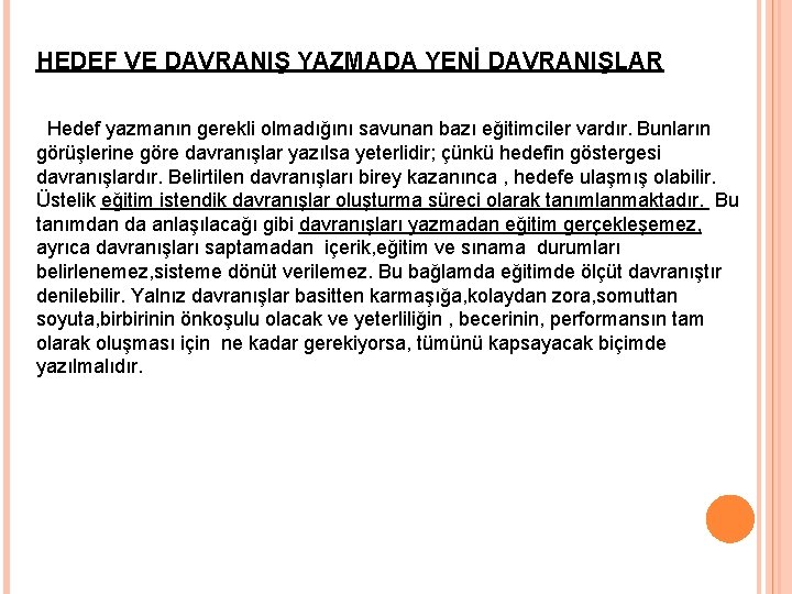 HEDEF VE DAVRANIŞ YAZMADA YENİ DAVRANIŞLAR Hedef yazmanın gerekli olmadığını savunan bazı eğitimciler vardır.