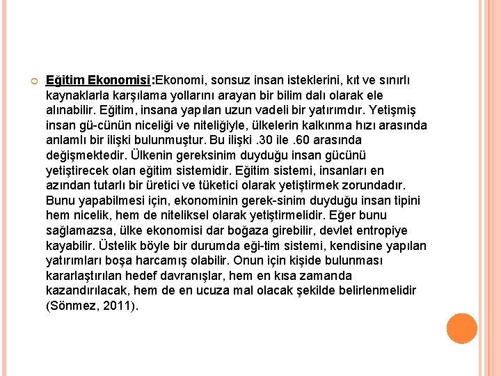  Eğitim Ekonomisi: Ekonomi, sonsuz insan isteklerini, kıt ve sınırlı kaynaklarla karşılama yollarını arayan