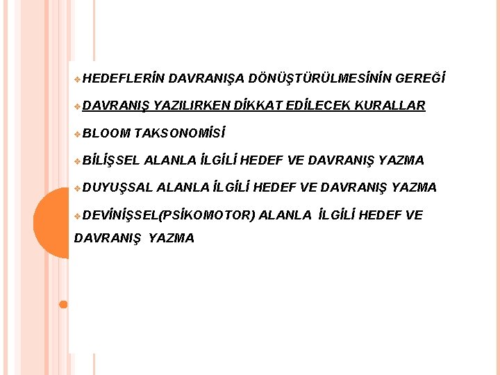 v. HEDEFLERİN v. DAVRANIŞ v. BLOOM DAVRANIŞA DÖNÜŞTÜRÜLMESİNİN GEREĞİ YAZILIRKEN DİKKAT EDİLECEK KURALLAR TAKSONOMİSİ