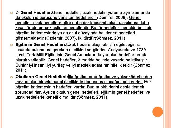  2 - Genel Hedefler: Genel hedefler, uzak hedefin yorumu aynı zamanda da okulun