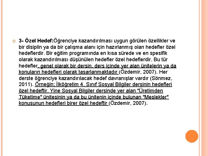  3 - Özel Hedef: Öğrenciye kazandırılması uygun görülen özellikler ve bir disiplin ya