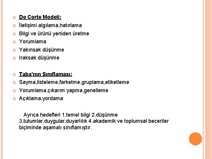  De Corte Modeli: İletişimi algılama, hatırlama Bilgi ve ürünü yeniden üretme Yorumlama Yakınsak