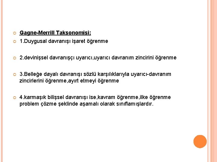  Gagne-Merrill Taksonomisi: 1. Duygusal davranışı işaret öğrenme 2. devinişsel davranışçı uyarıcı, uyarıcı davranım