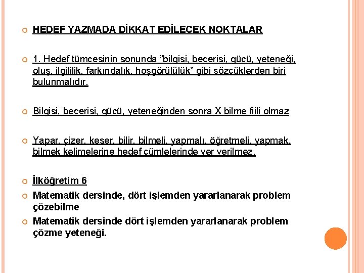  HEDEF YAZMADA DİKKAT EDİLECEK NOKTALAR 1. Hedef tümcesinin sonunda ”bilgisi, becerisi, gücü, yeteneği,