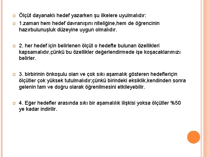  Ölçüt dayanaklı hedef yazarken şu ilkelere uyulmalıdır: 1. zaman hem hedef davranışını niteliğine,