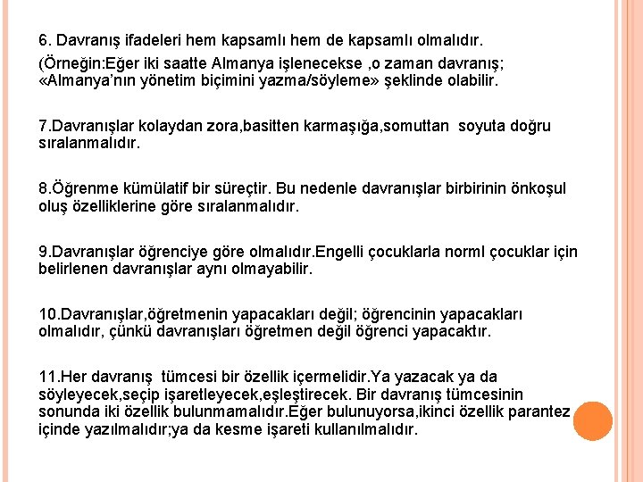 6. Davranış ifadeleri hem kapsamlı hem de kapsamlı olmalıdır. (Örneğin: Eğer iki saatte Almanya