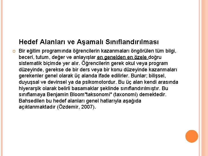 Hedef Alanları ve Aşamalı Sınıflandırılması Bir eğitim programında öğrencilerin kazanmaları öngörülen tüm bilgi, beceri,