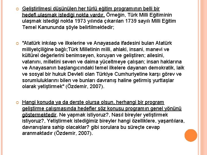  Geliştirilmesi düşünülen her türlü eğitim programının belli bir hedefi, ulaşmak istediği nokta vardır.