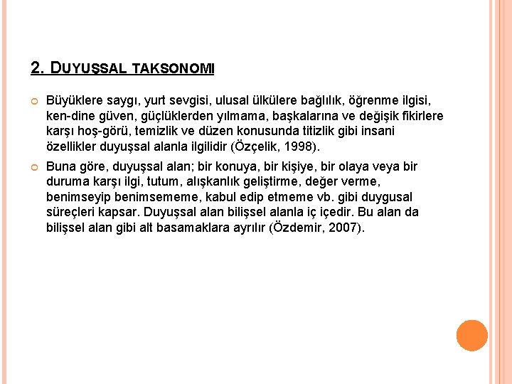 2. DUYUŞSAL TAKSONOMI Büyüklere saygı, yurt sevgisi, ulusal ülkülere bağlılık, öğrenme ilgisi, ken dine