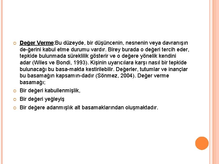  Değer Verme: Bu düzeyde, bir düşüncenin, nesnenin veya davranışın de ğerini kabul etme