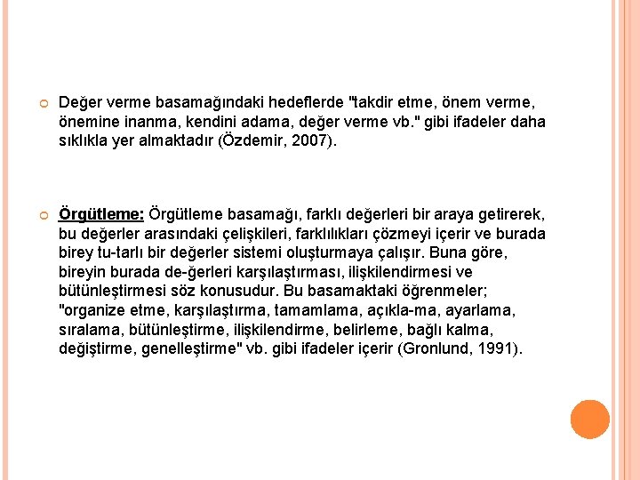  Değer verme basamağındaki hedeflerde "takdir etme, önem verme, önemine inanma, kendini adama, değer