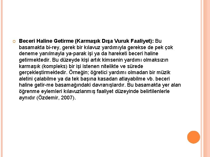  Beceri Haline Getirme (Karmaşık Dışa Vuruk Faaliyet): Bu basamakta bi rey, gerek bir