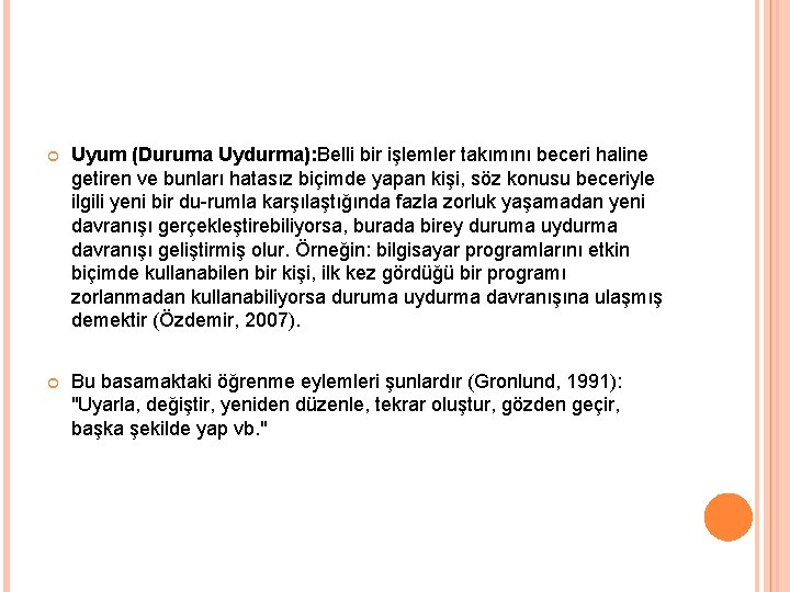  Uyum (Duruma Uydurma): Belli bir işlemler takımını beceri haline getiren ve bunları hatasız