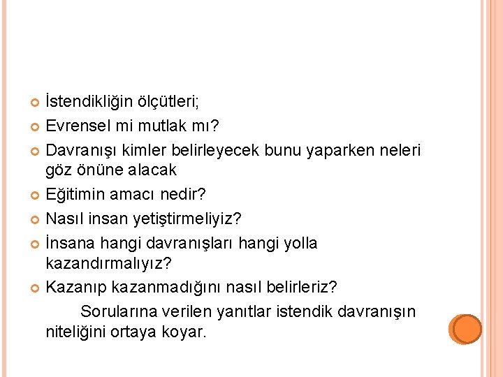 İstendikliğin ölçütleri; Evrensel mi mutlak mı? Davranışı kimler belirleyecek bunu yaparken neleri göz önüne