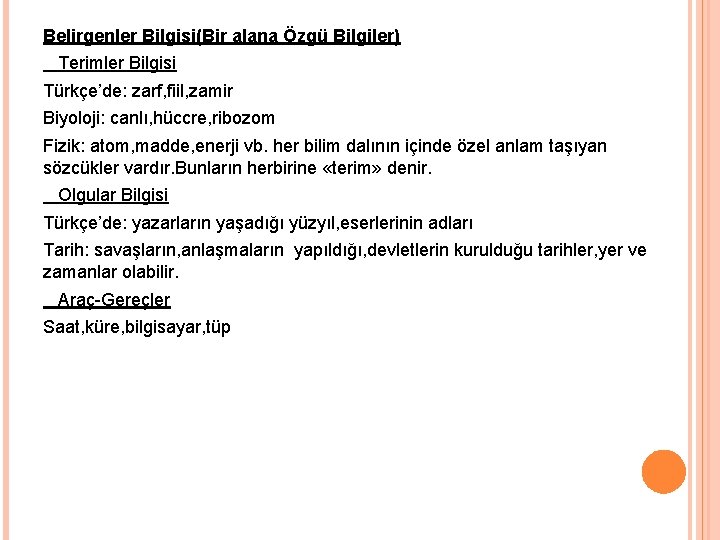 Belirgenler Bilgisi(Bir alana Özgü Bilgiler) Terimler Bilgisi Türkçe’de: zarf, fiil, zamir Biyoloji: canlı, hüccre,