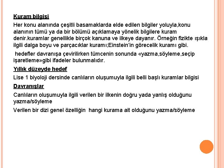 Kuram bilgisi Her konu alanında çeşitli basamaklarda elde edilen bilgiler yoluyla, konu alanının tümü