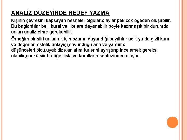 ANALİZ DÜZEYİNDE HEDEF YAZMA Kişinin çevresini kapsayan nesneler, olgular, olaylar pek çok öğeden oluşabilir.