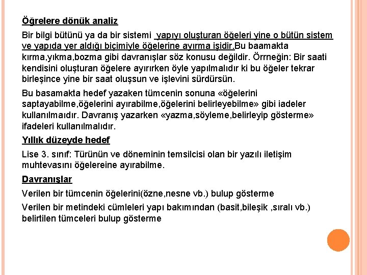 Öğrelere dönük analiz Bir bilgi bütünü ya da bir sistemi yapıyı oluşturan öğeleri yine