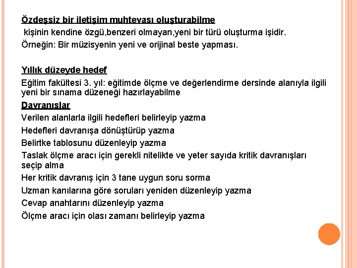 Özdeşsiz bir iletişim muhtevası oluşturabilme kişinin kendine özgü, benzeri olmayan, yeni bir türü oluşturma