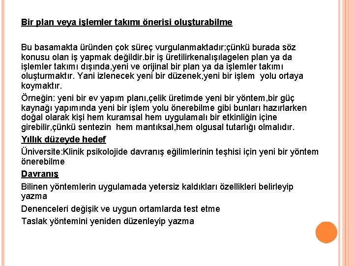 Bir plan veya işlemler takımı önerisi oluşturabilme Bu basamakta üründen çok süreç vurgulanmaktadır; çünkü