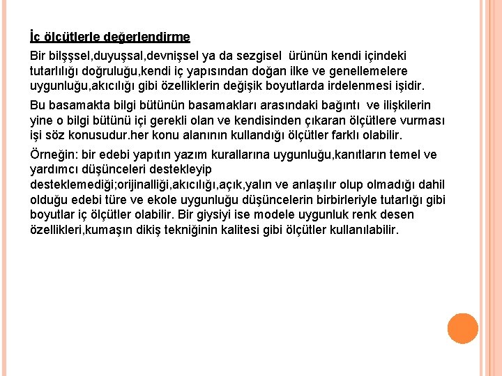 İç ölçütlerle değerlendirme Bir bilşşsel, duyuşsal, devnişsel ya da sezgisel ürünün kendi içindeki tutarlılığı