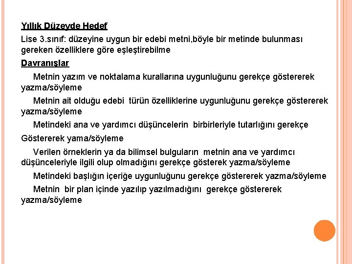 Yıllık Düzeyde Hedef Lise 3. sınıf: düzeyine uygun bir edebi metni, böyle bir metinde