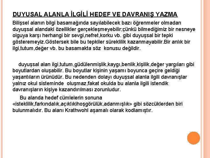 DUYUSAL ALANLA İLGİLİ HEDEF VE DAVRANIŞ YAZMA Bilişsel alanın bilgi basamağında sayılabilecek bazı öğrenmeler