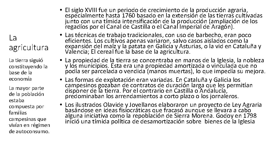 La agricultura La tierra siguió constituyendo la base de la economía La mayor parte