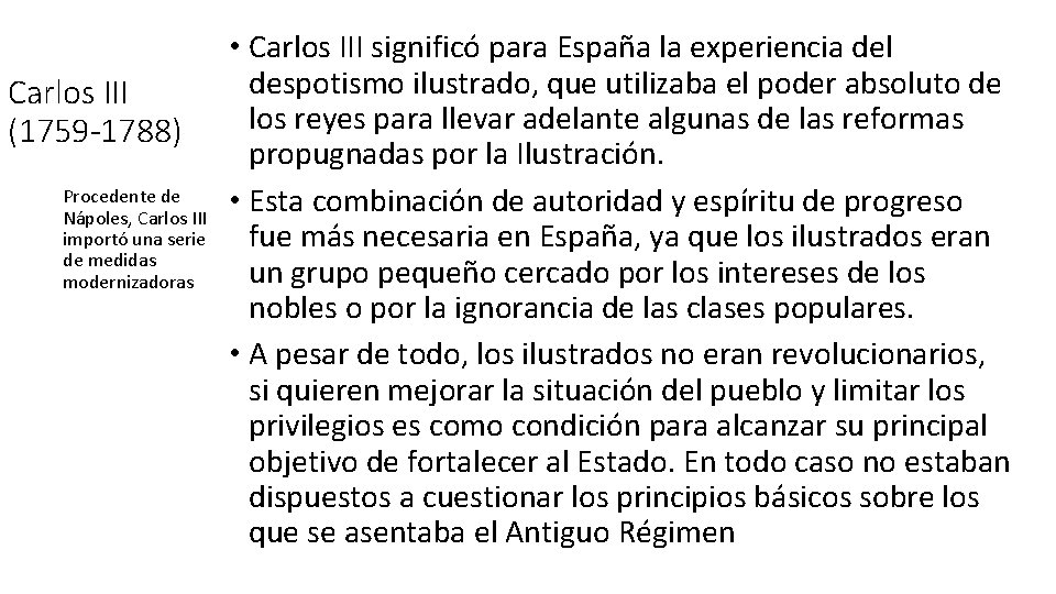 Carlos III (1759 -1788) Procedente de Nápoles, Carlos III importó una serie de medidas