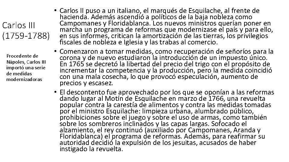 Carlos III (1759 -1788) Procedente de Nápoles, Carlos III importó una serie de medidas