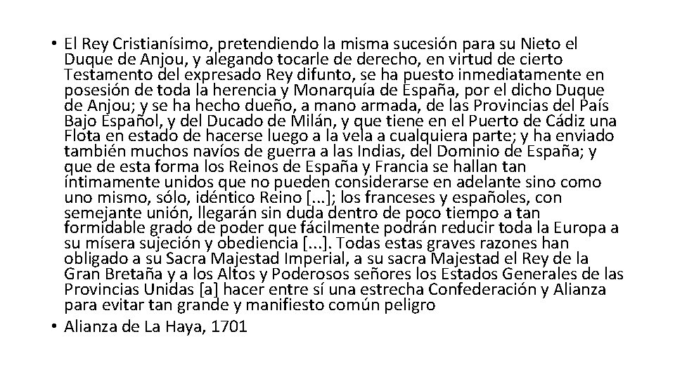  • El Rey Cristianísimo, pretendiendo la misma sucesión para su Nieto el Duque