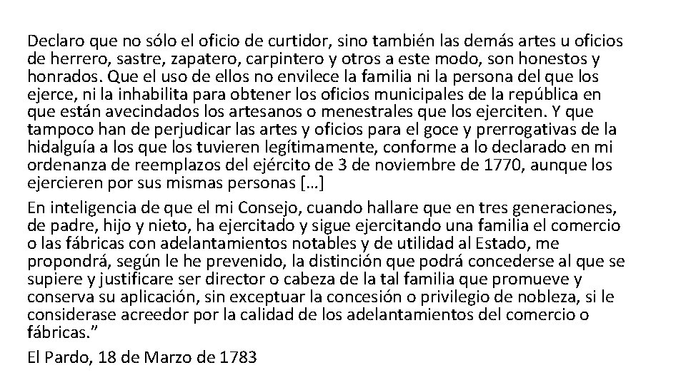 Declaro que no sólo el oficio de curtidor, sino también las demás artes u