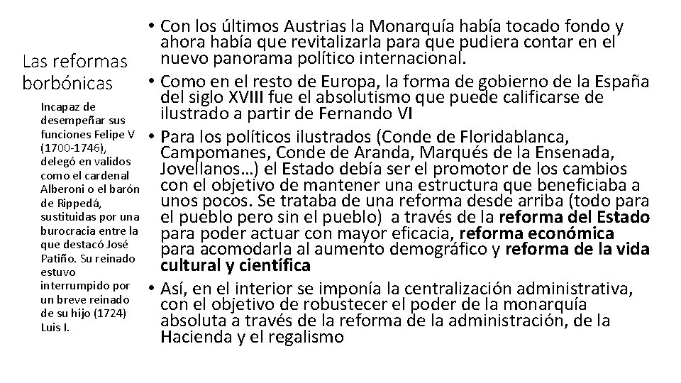 Las reformas borbónicas Incapaz de desempeñar sus funciones Felipe V (1700 -1746), delegó en
