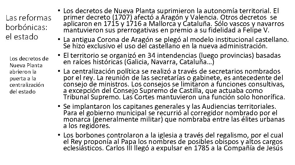  • Los decretos de Nueva Planta suprimieron la autonomía territorial. El Las reformas