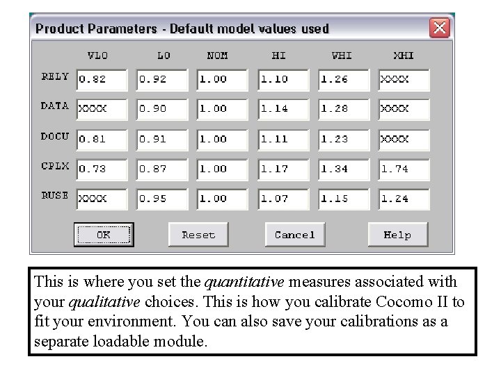 This is where you set the quantitative measures associated with your qualitative choices. This