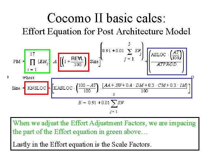 Cocomo II basic calcs: Effort Equation for Post Architecture Model When we adjust the