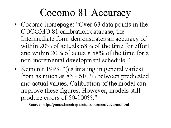 Cocomo 81 Accuracy • Cocomo homepage: “Over 63 data points in the COCOMO 81