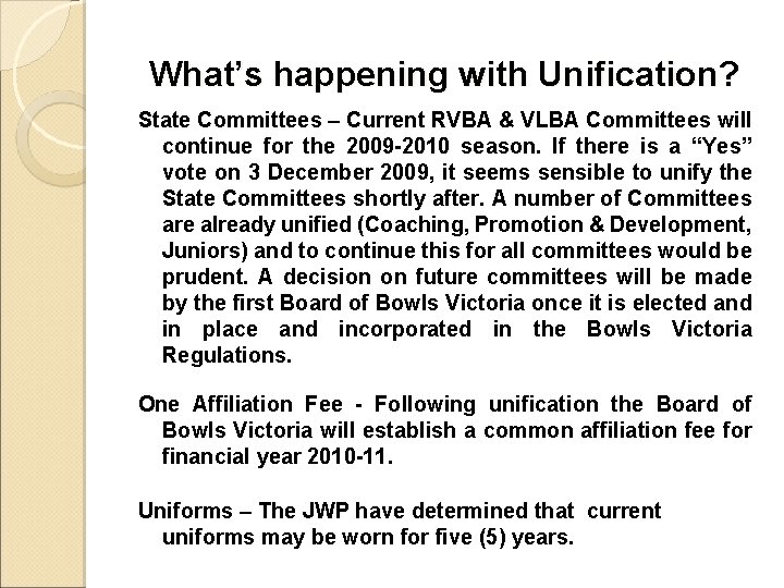 What’s happening with Unification? State Committees – Current RVBA & VLBA Committees will continue