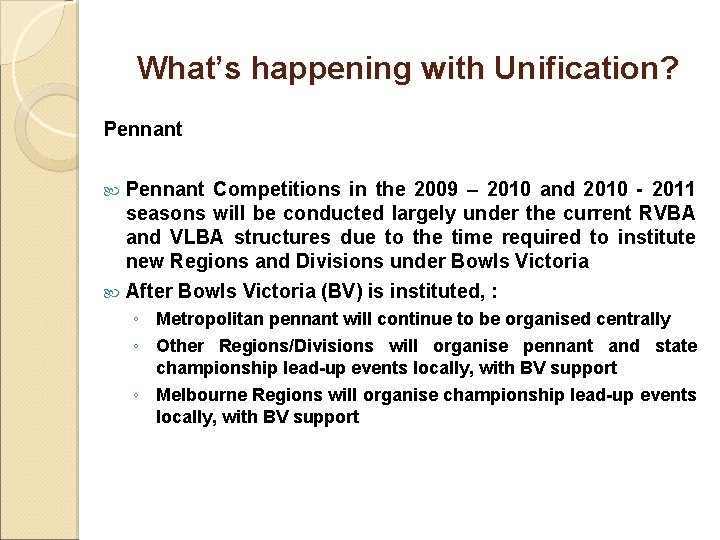 What’s happening with Unification? Pennant Competitions in the 2009 – 2010 and 2010 -