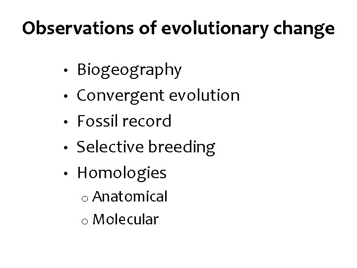 Observations of evolutionary change • • • Biogeography Convergent evolution Fossil record Selective breeding