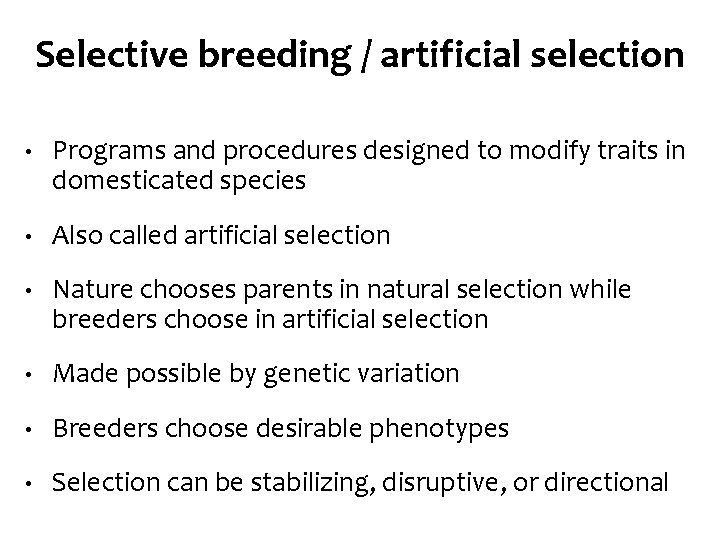Selective breeding / artificial selection • Programs and procedures designed to modify traits in