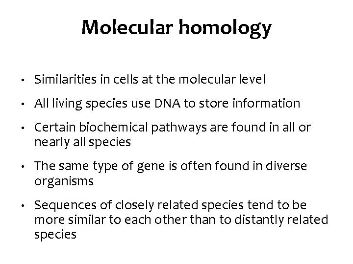 Molecular homology • Similarities in cells at the molecular level • All living species