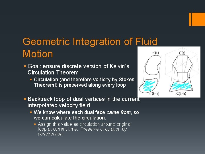 Geometric Integration of Fluid Motion § Goal: ensure discrete version of Kelvin’s Circulation Theorem