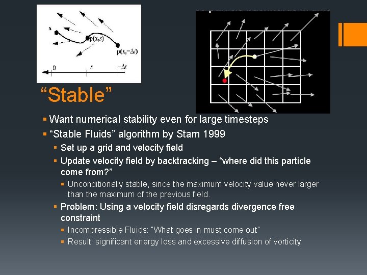 “Stable” § Want numerical stability even for large timesteps § “Stable Fluids” algorithm by